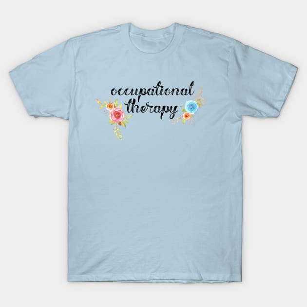 Occupational Therapy Design for Occupational Therapists T-Shirt by Hopscotch Shop Gifts